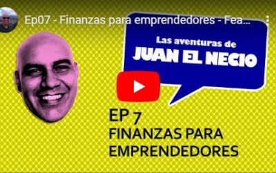 Finanzas para emprendedores – Feat. Irulú Labarca – Las Aventuras de Juan el Necio