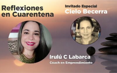 Reflexiones en Cuarentena con Cielo Becerra. La vida Nos Icomoda para que evolucionemos