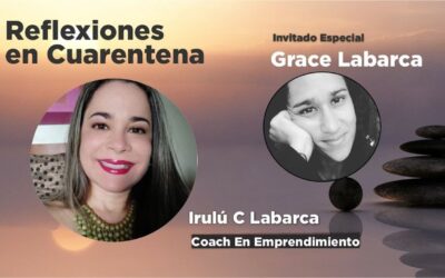 Reflexiones en Cuarentena con Grace Labarca. Abrirnos al misterio y estar Acá y Ahora.